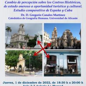 Conferencia: Cambio de percepción sobre los Centros Históricos, de estado oneroso a oportunidad turística y cultural. Estudio comparativo de España y Cuba