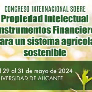 Congrés Internacional sobre Propietat Intel·lectual i Instruments Financers per a un sistema agrícola sostenible