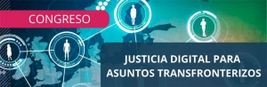 Congrés Justícia Digital per a Assumptes Transfronterers