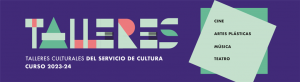 Talleres culturales del Servicio de Cultura. Curso 2023-24